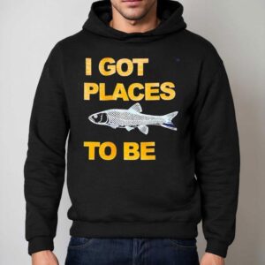 Fish I Got Places To Be Hoodie