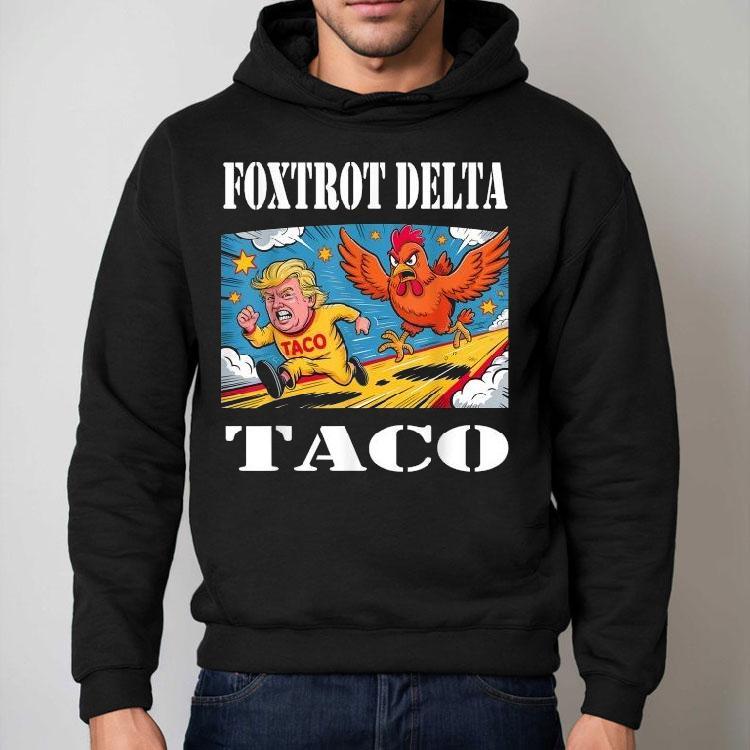 Foxtrot Delta Taco Trump Always Chickens Out Resist Shirt Foxtrot Delta Taco Trump Always Chickens Out Resist Shirt