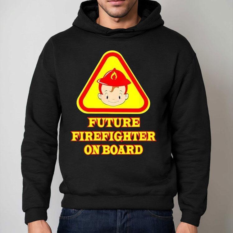 Future Firefighter On Board Shirt Future Firefighter On Board Shirt