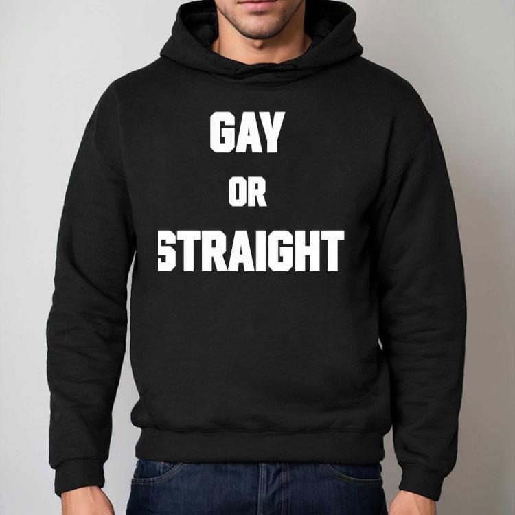 Gay Or Straight Shirt Gay Or Straight Shirt