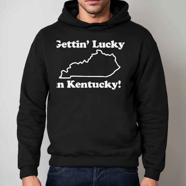 Getting Lucky In Kentucky Shirt Getting Lucky In Kentucky Shirt