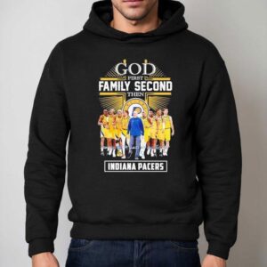 God First Family Second Then Indiana Pacers Signature Hoodie