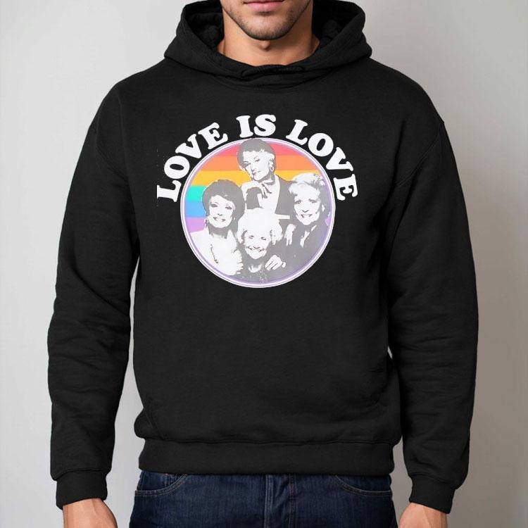 Golden Girls Pride Love Is Love Shirt Golden Girls Pride Love Is Love Shirt