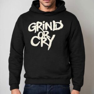 Grind Or Cry Hoodie