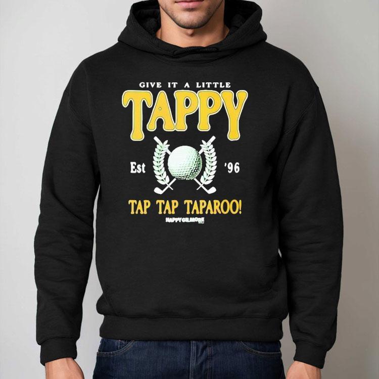 Happy Gilmore Give It A Little Tappy Shirt Happy Gilmore Give It A Little Tappy Shirt