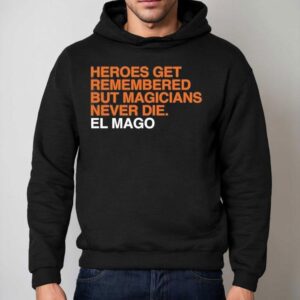 Heroes Get Remembered But Magicians Never Die Javier Baez El Mago Hoodie