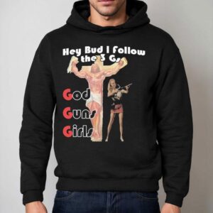 Hey Bud I Follow The Gs God Guns Girls Hoodie