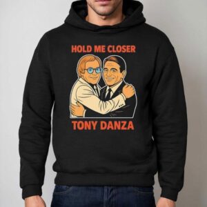 Hold Me Closer Tony Danza Hug Hoodie