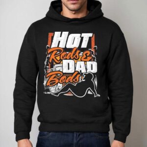 Hot Rods Dad Bods Dadrod Garage Shirt 2 Hot Rods Dad Bods Dadrod Garage Hoodie