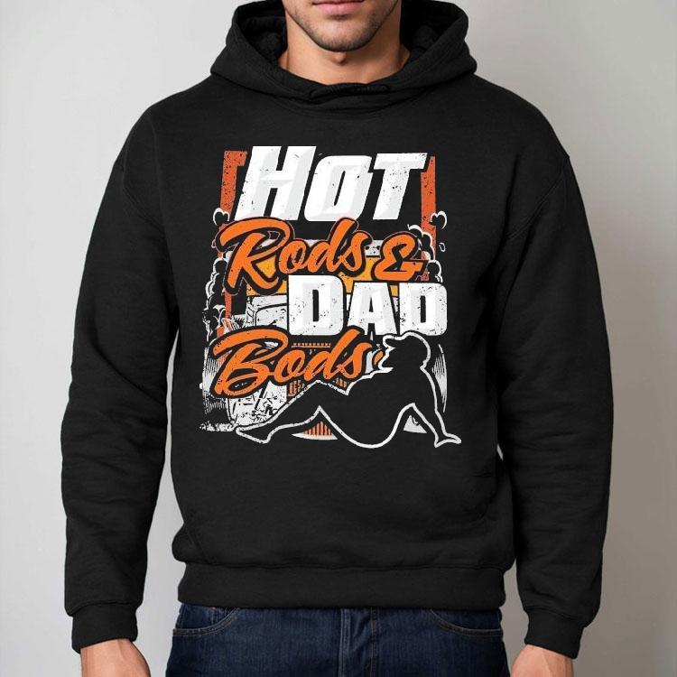 Hot Rods Dad Bods Dadrod Garage Shirt Hot Rods Dad Bods Dadrod Garage Shirt