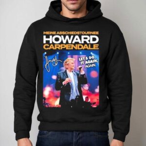 Howard Carpendale Deine Abschiedstour Nee Let's Do It Again Again Tour 2026 Shirt 2 Howard Carpendale Deine Abschiedstour Nee Let S Do It Again Again Tour Hoodie