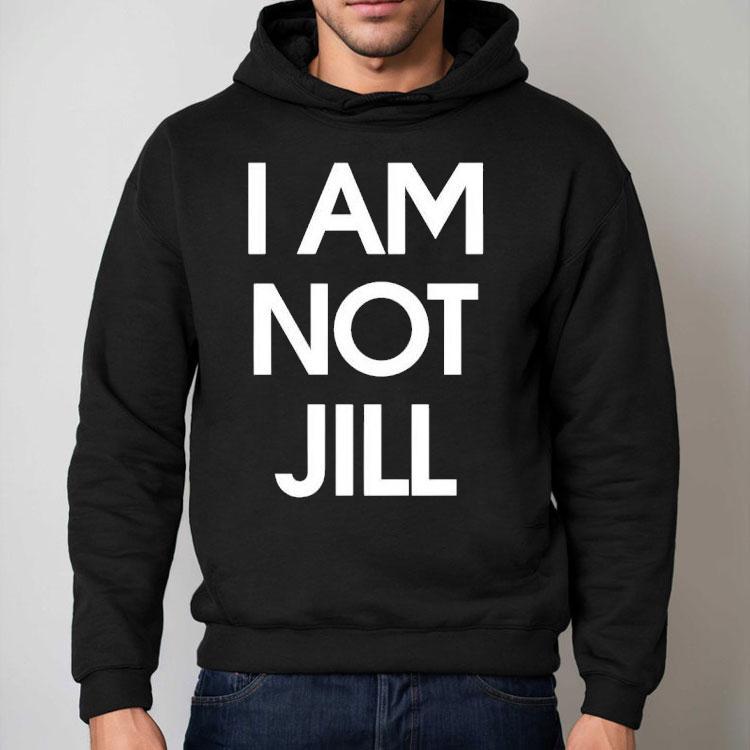 I Am Not Jill Shirt I Am Not Jill Shirt