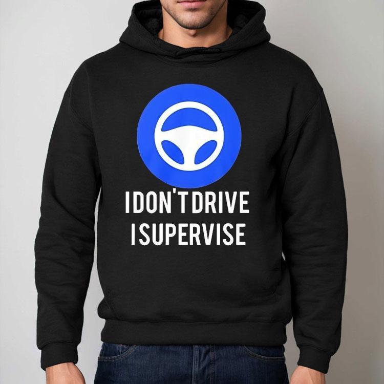 I Don’t Drive I Supervise Logo Shirt I Don’t Drive I Supervise Logo Shirt