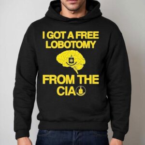 I Got A Free Lobotomy From The Cia Brain Hoodie
