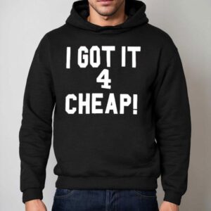 I Got It Cheap Hoodie