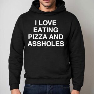I Love Eating Pizza And Assholes Hoodie