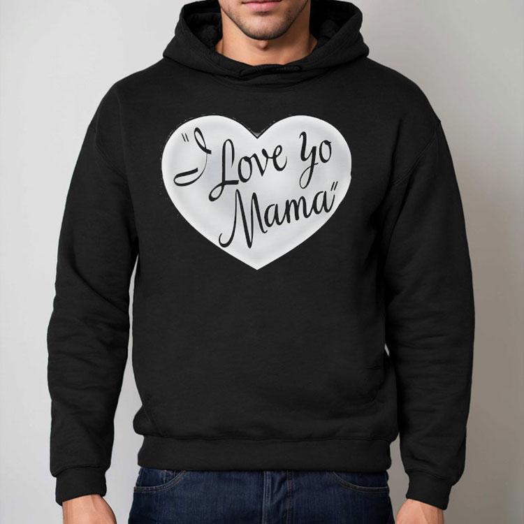 I Love Yo Mama In Heart Shirt I Love Yo Mama In Heart Shirt