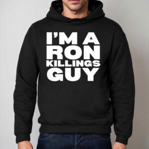 I M A Ron Killing Guy Hoodie
