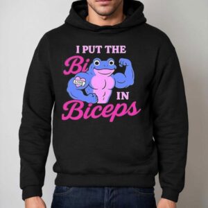 I Put The Bi In Biceps Shirt 2 I Put The Bi In Biceps Hoodie