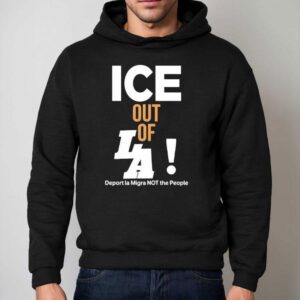 Ice Out Of La Deport La Migra Not The People Hoodie