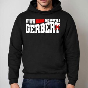 If You Re Reading This You Re A Gerber Hoodie