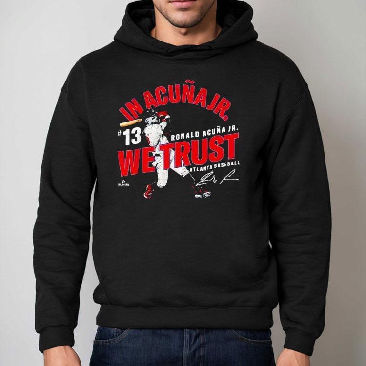 In Acuna Jr. We Trust Ronald Acuna Jr Atlanta Baseball Mlbpa Shirt In Acuna Jr. We Trust Ronald Acuna Jr Atlanta Baseball Mlbpa Shirt