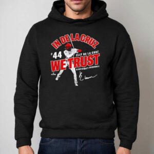In Elly De La Cruz We Trust Cincinnati Baseball Mlbpa Shirt 2 In Elly De La Cruz We Trust Cincinnati Baseball Mlbpa Hoodie