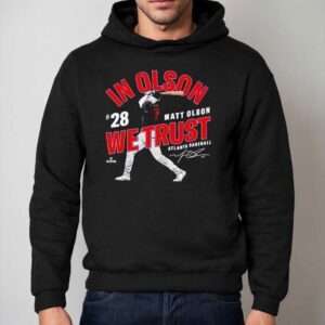 In Olson We Trust Matt Olson Atlanta Baseball Mlbpa Shirt 2 In Olson We Trust Matt Olson Atlanta Baseball Mlbpa Hoodie