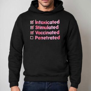 Intoxicated Stimulated Vaccinated Penetrated Hoodie