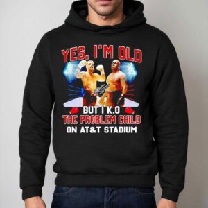 Iron Mike Yes I M Old But I Ko The Problem Child On At And T Stadium Signature Hoodie