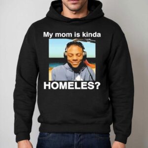 Ishowspeed My Mom Is Kinda Homeless Shirt 2 Ishowspeed My Mom Is Kinda Homeless Hoodie