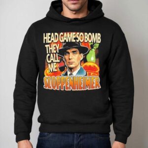 J Robert Oppenheimer Cillian Murphy Oppenheimer Head Game So Bomb They Call Me Sloppenheimer Hoodie