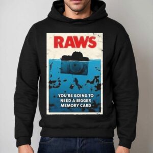 Jaws Raws You're Going To Need A Bigger Memory Card Shirt 2 Jaws Raws You Re Going To Need A Bigger Memory Card Hoodie