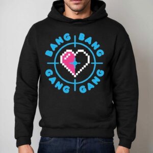 Jazzyguns Bang Bang Gang Gang Heart Shirt 2 Jazzyguns Bang Bang Gang Gang Hear Hoodie