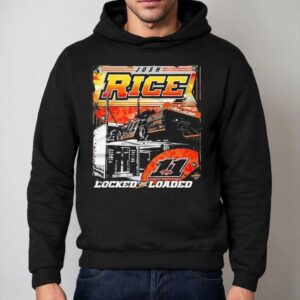 Josh Rice Locked And Loaded Racing Shirt 2 Josh Rice Locked And Loaded Racing Hoodie