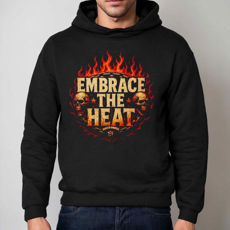 Josh Shernoff Embrace The Heat Shirt Josh Shernoff Embrace The Heat Shirt