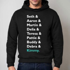 Kimberly Akimbo Seth Aaron Martin Delia Teresa Pattie Buddy And Debra Names Hoodie
