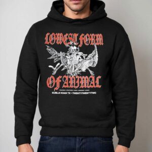Kublai Khan Tx Lowest Form Of Animal Hoodie