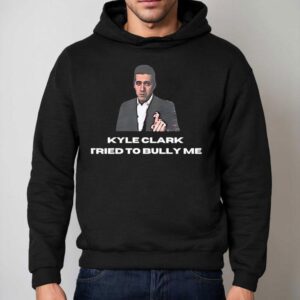 Kyle Clark Tried To Bully Me Hoodie