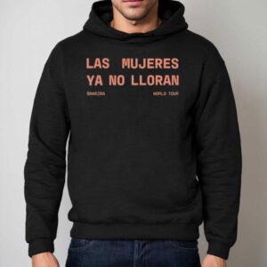 Las Mujeres Ya No Lloran Shakira World Tour Shirt 2 Las Mujeres Ya No Lloran Shakira World Tour Hoodie