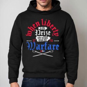 Liberty Is The Prize Who Would Shun The Warfare Usa Hoodie