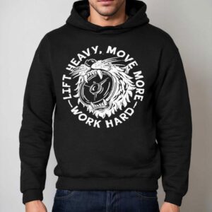 Lift Heavy Move More Work Hard Hoodie