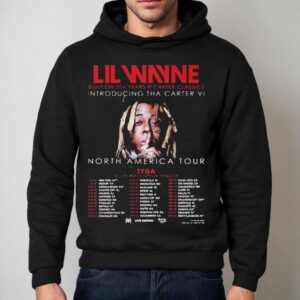 Lil Wayne Tha Carter Vi Tour Built On Years Of Carter Classics With Tyga In North America Tour Dates Hoodie