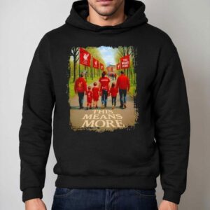 Liverpool Champions This Means More Hoodie