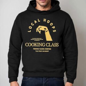 Local Hoops Cooking Class Freshly Baked Jumpers Hoodie