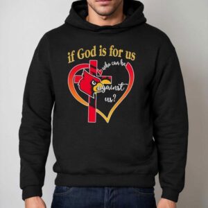 Louisville Cardinals Baseball If God Is For Us Who Can Be Against Us Hear Hoodie
