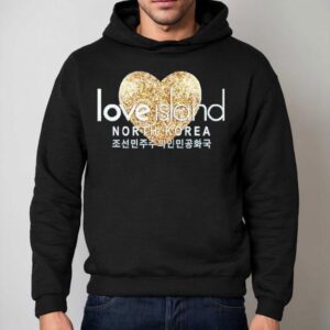 Love Island North Korea Heart Shirt 2 Love Island North Korea Hear Hoodie