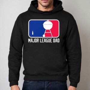 Major League Dad Father's Day Shirt 2 Major League Dad Father S Day Hoodie