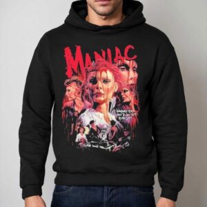 Maniac The Horror Is Insane I Warned You Not To Go Out To Nigh Hoodie