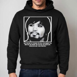 Manny Pacquiao My Heart Is Yours To Fill Or Burst To Break Or Bury Or Wear As Jewelry Hoodie